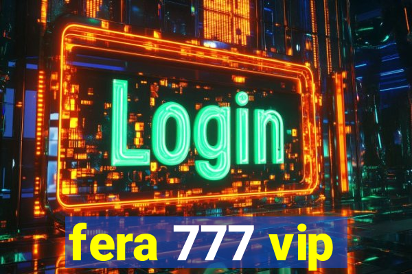 fera 777 vip